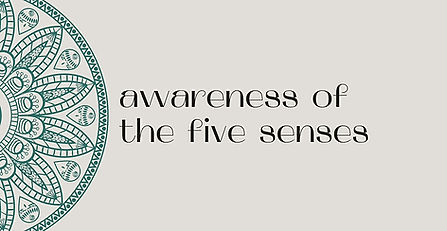 Awareness Through The Five Senses